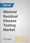 Minimal Residual Disease Testing: Global Markets and Technologies - Product Image
