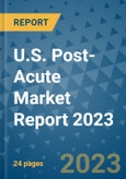 U.S. Post-Acute Market Report 2023- Product Image