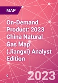On-Demand Product: 2023 China Natural Gas Map (Jiangxi) Analyst Edition- Product Image