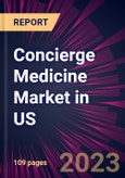 Concierge Medicine Market in US 2023-2027- Product Image