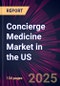 Concierge Medicine Market in the US 2025-2029 - Product Image