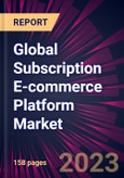 Global Subscription E-commerce Platform Market 2023-2027- Product Image