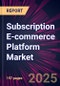 Subscription E-commerce Platform Market 2025-2029 - Product Image