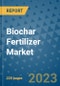 Biochar Fertilizer Market - Global Industry Analysis, Size, Share, Growth, Trends, and Forecast 2023-2030 - By Product, Technology, Grade, Application, End-user and Region (North America, Europe, Asia Pacific, Latin America and Middle East and Africa) - Product Thumbnail Image