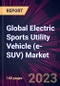 Global Electric Sports Utility Vehicle (e-SUV) Market 2023-2027 - Product Image