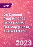 On-Demand Product: 2023 China Natural Gas Map (Hunan) Analyst Edition- Product Image