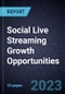 Social Live Streaming Growth Opportunities - Product Thumbnail Image