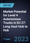 Market Potential for Level 4 Autonomous Trucks in EU 27: Long Haul-Hub to Hub - Product Thumbnail Image