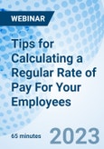 Tips for Calculating a Regular Rate of Pay For Your Employees - Webinar (Recorded)- Product Image