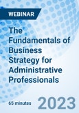 The Fundamentals of Business Strategy for Administrative Professionals - Webinar (Recorded)- Product Image