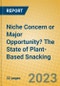 Niche Concern or Major Opportunity? The State of Plant-Based Snacking - Product Image