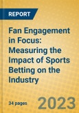 Fan Engagement in Focus: Measuring the Impact of Sports Betting on the Industry- Product Image