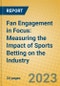 Fan Engagement in Focus: Measuring the Impact of Sports Betting on the Industry - Product Thumbnail Image