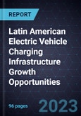 Latin American Electric Vehicle Charging Infrastructure Growth Opportunities- Product Image