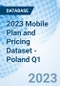 2023 Mobile Plan and Pricing Dataset - Poland Q1 - Product Thumbnail Image