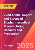 22nd Annual Report and Survey of Biopharmaceutical Manufacturing Capacity and Production- Product Image