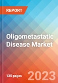 Oligometastatic Disease - Market Insights, Epidemiology, and Market Forecast - 2032- Product Image