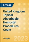United Kingdom (UK) Topical Absorbable Hemostat Procedures Count by Segments (Procedures Performed Using Oxidized Regenerated Cellulose Based Hemostats, Gelatin Based Hemostats, Collagen Based Hemostats and Others) and Forecast to 2030- Product Image