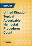 United Kingdom (UK) Topical Absorbable Hemostat Procedures Count by Segments (Procedures Performed Using Oxidized Regenerated Cellulose Based Hemostats, Gelatin Based Hemostats, Collagen Based Hemostats and Others) and Forecast to 2030- Product Image