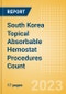 South Korea Topical Absorbable Hemostat Procedures Count by Segments (Procedures Performed Using Oxidized Regenerated Cellulose Based Hemostats, Gelatin Based Hemostats, Collagen Based Hemostats and Others) and Forecast to 2030 - Product Thumbnail Image
