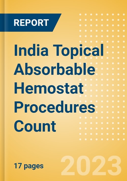 India Topical Absorbable Hemostat Procedures Count by Segments