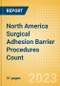 North America Surgical Adhesion Barrier Procedures Count by Segments (Cardiovascular Procedures Using Surgical Adhesion Barriers, OB/Gyn Procedures Performed Using Surgical Adhesion Barriers and Others) and Forecast to 2030 - Product Thumbnail Image