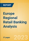 Europe Regional Retail Banking Analysis by Country, Consumer Credit, Retail Deposits and Residential Mortgages, 2023- Product Image