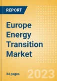 Europe Energy Transition Market Trends and Analysis by Sectors (Power, Electric Vehicles, Renewable Fuels, Hydrogen and CCS/CCU) Major Players and Policies, 2023- Product Image