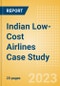 Indian Low-Cost Airlines Case Study - Analysis of Indian Low-Cost Airlines and their Evolution Including Key Trends, Industry Leaders and SWOT Analysis - Product Image