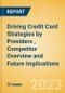 Driving Credit Card Strategies by Providers (Maybank, BBVA, Banorte, and Ziraat Bankasi), Competitor Overview and Future Implications - Product Image