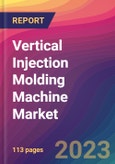 Vertical Injection Molding Machine Market Size, Market Share, Application Analysis, Regional Outlook, Growth Trends, Key Players, Competitive Strategies and Forecasts- 2023 to 2031- Product Image