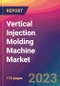 Vertical Injection Molding Machine Market Size, Market Share, Application Analysis, Regional Outlook, Growth Trends, Key Players, Competitive Strategies and Forecasts- 2023 to 2031 - Product Image