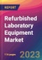 Refurbished Laboratory Equipment Market Size, Market Share, Application Analysis, Regional Outlook, Growth Trends, Key Players, Competitive Strategies and Forecasts- 2023 to 2031 - Product Thumbnail Image