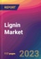 Lignin Market Size, Market Share, Application Analysis, Regional Outlook, Growth Trends, Key Players, Competitive Strategies and Forecasts- 2023 to 2031 - Product Image