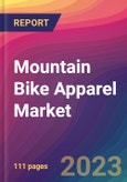 Mountain Bike Apparel Market Size, Market Share, Application Analysis, Regional Outlook, Growth Trends, Key Players, Competitive Strategies and Forecasts- 2023 to 2031- Product Image