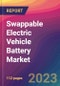 Swappable Electric Vehicle Battery Market Size, Market Share, Application Analysis, Regional Outlook, Growth Trends, Key Players, Competitive Strategies and Forecasts- 2023 to 2031 - Product Image