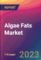 Algae Fats Market Size, Market Share, Application Analysis, Regional Outlook, Growth Trends, Key Players, Competitive Strategies and Forecasts- 2023 to 2031 - Product Image
