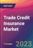 Trade Credit Insurance Market Size, Market Share, Application Analysis, Regional Outlook, Growth Trends, Key Players, Competitive Strategies and Forecasts- 2023 to 2031- Product Image