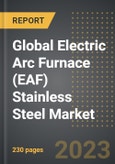 Global Electric Arc Furnace (EAF) Stainless Steel Market (2023 Edition): Analysis By Value and Volume, Type (AC, DC), Capacity Tons (<100, 100-200, 200-300, 300-400, >400), By Region, By Country: Demand, Trends and Forecast (2019-2029)- Product Image