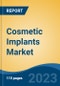 Cosmetic Implants Market - Global Industry Size, Share, Trends, Opportunity, and Forecast, 2017-2027 Segmented by Product Type, By Material Type, By Region - Product Thumbnail Image