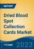 Dried Blood Spot Collection Cards Market - Global Industry Size, Share, Trends, Opportunity, and Forecast, 2017-2027 Segmented by Card Type, By Application, By End User, By Region- Product Image