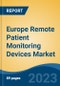 Europe Remote Patient Monitoring Devices Market, By Product, By Application, By End User, By Country, Competition Forecast & Opportunities, 2028 - Product Image