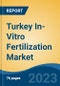 Turkey In-Vitro Fertilization Market By Technique, By Reagent, By Instruments, By Infertility, By Embryo, By Application, By End User, Region, Competition, Forecast & Opportunities, 2018-2028F - Product Image
