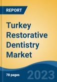 Turkey Restorative Dentistry Market, By Type, By Restoration Type, By Product, By End User, By Region, Competition Forecast & Opportunities, 2027- Product Image