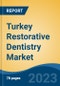 Turkey Restorative Dentistry Market, By Type, By Restoration Type, By Product, By End User, By Region, Competition Forecast & Opportunities, 2027 - Product Thumbnail Image