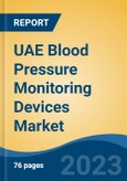 UAE Blood Pressure Monitoring Devices Market By Product Type, By Technology, By End User, By Region, Competition Forecast & Opportunities, 2027- Product Image