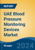 UAE Blood Pressure Monitoring Devices Market By Product Type, By Technology, By End User, By Region, Competition Forecast & Opportunities, 2027- Product Image