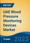 UAE Blood Pressure Monitoring Devices Market By Product Type, By Technology, By End User, By Region, Competition Forecast & Opportunities, 2027 - Product Image