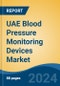 UAE Blood Pressure Monitoring Devices Market, By Region, Competition, Forecast and Opportunities 2019-2029F - Product Thumbnail Image