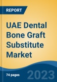 UAE Dental Bone Graft Substitute Market, By Type, By Material, By Mechanism, By Product, By Application, By End User, By Region, Competition Forecast & Opportunities, 2028- Product Image